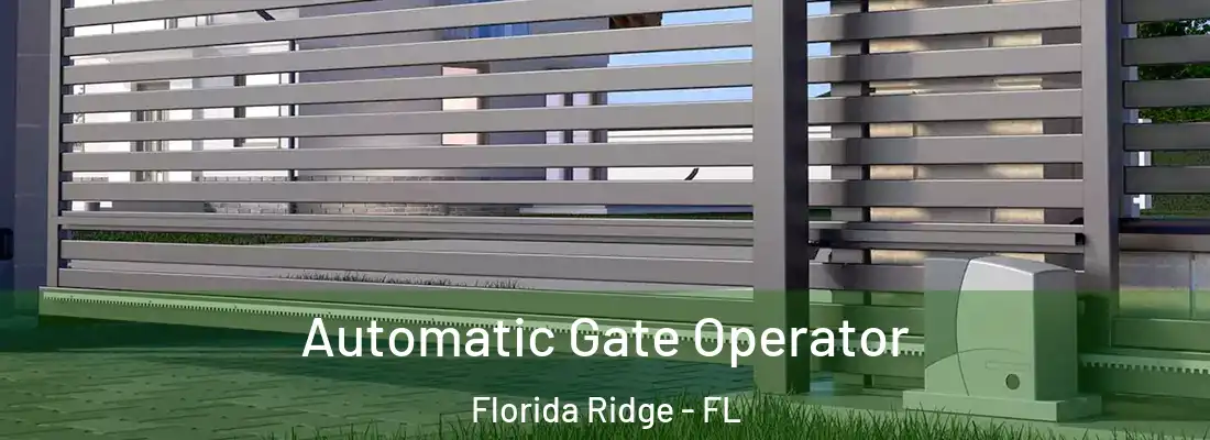 Automatic Gate Operator Florida Ridge - FL