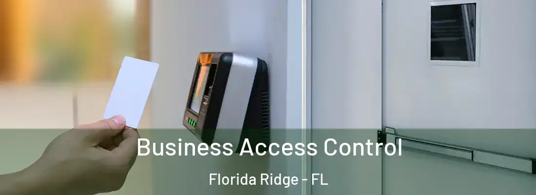 Business Access Control Florida Ridge - FL