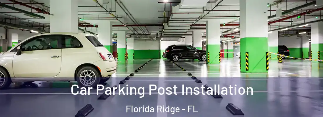 Car Parking Post Installation Florida Ridge - FL