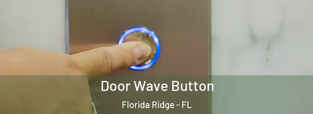 Door Wave Button Florida Ridge - FL