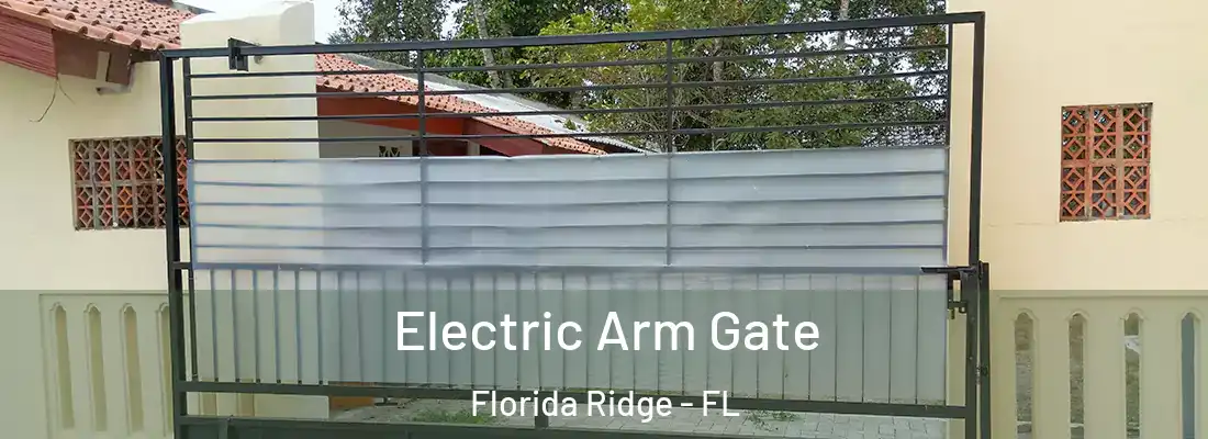 Electric Arm Gate Florida Ridge - FL