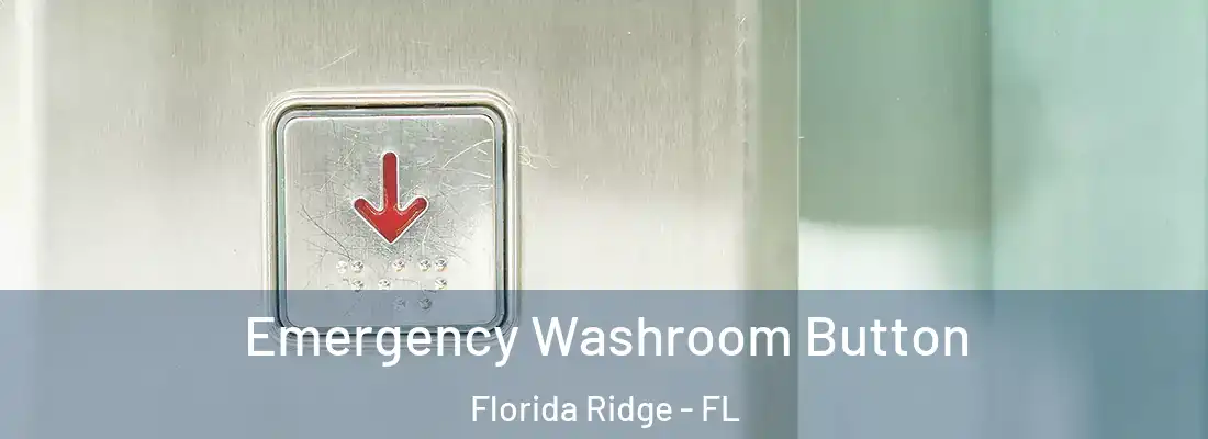 Emergency Washroom Button Florida Ridge - FL