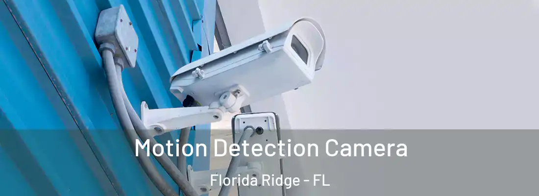 Motion Detection Camera Florida Ridge - FL