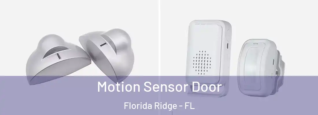 Motion Sensor Door Florida Ridge - FL