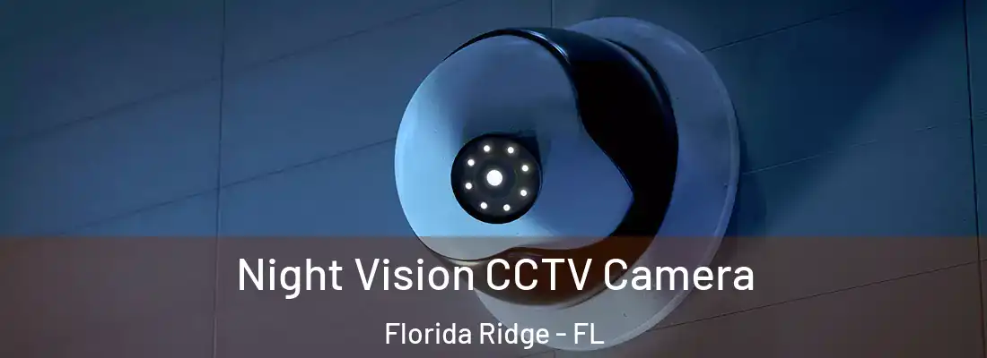 Night Vision CCTV Camera Florida Ridge - FL