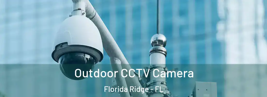 Outdoor CCTV Camera Florida Ridge - FL