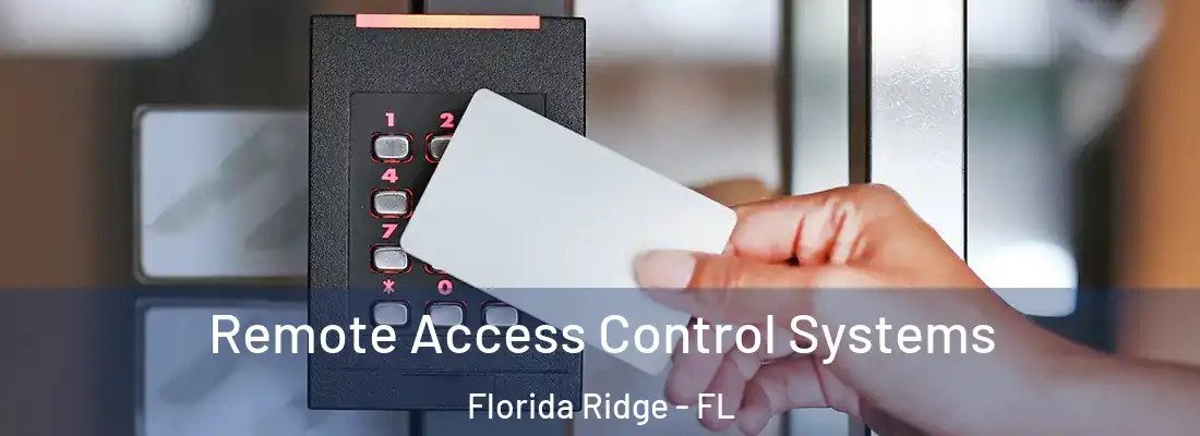 Remote Access Control Systems Florida Ridge - FL