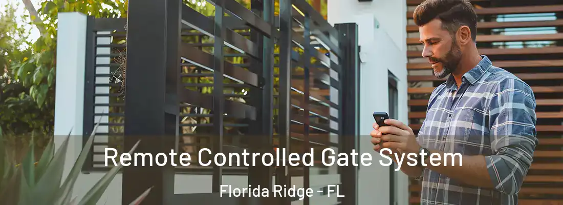 Remote Controlled Gate System Florida Ridge - FL