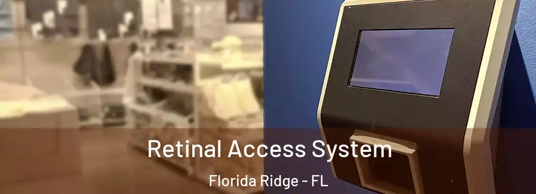 Retinal Access System Florida Ridge - FL