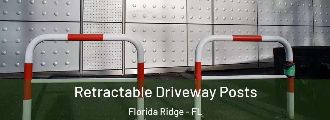 Retractable Driveway Posts Florida Ridge - FL