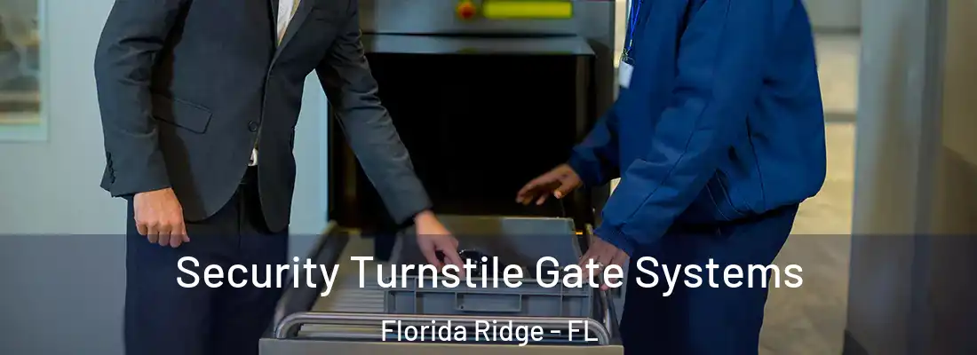 Security Turnstile Gate Systems Florida Ridge - FL