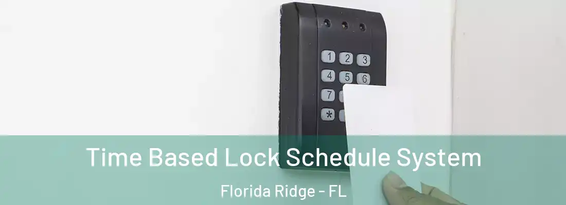 Time Based Lock Schedule System Florida Ridge - FL