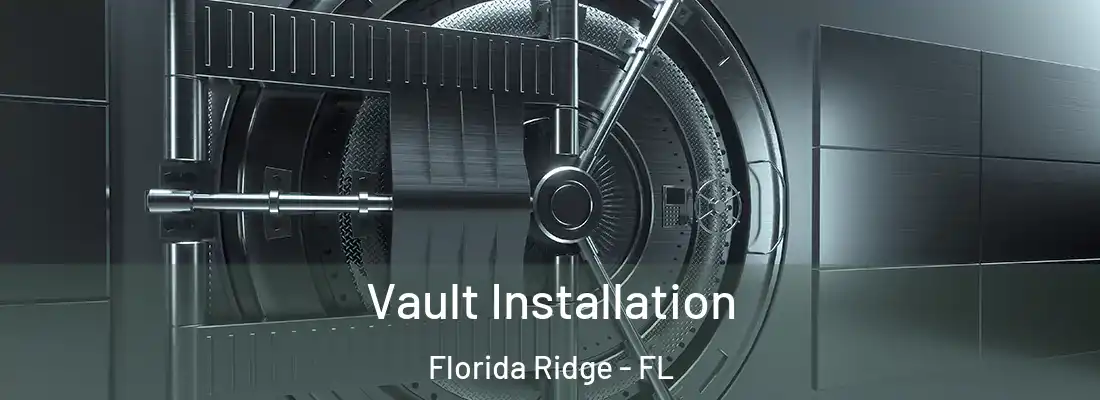 Vault Installation Florida Ridge - FL