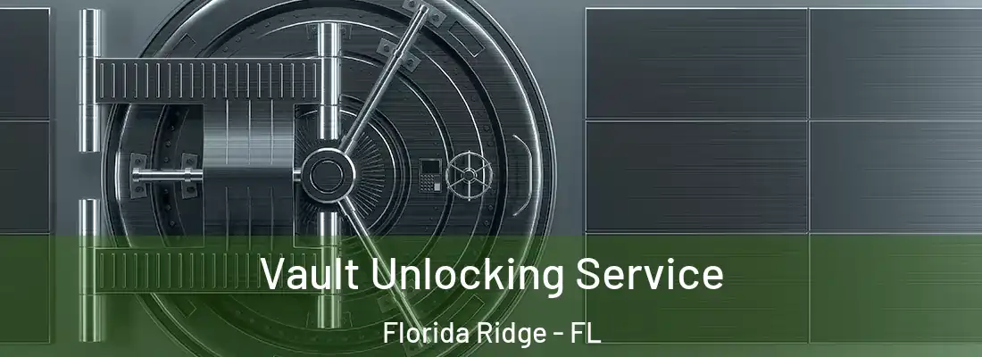 Vault Unlocking Service Florida Ridge - FL