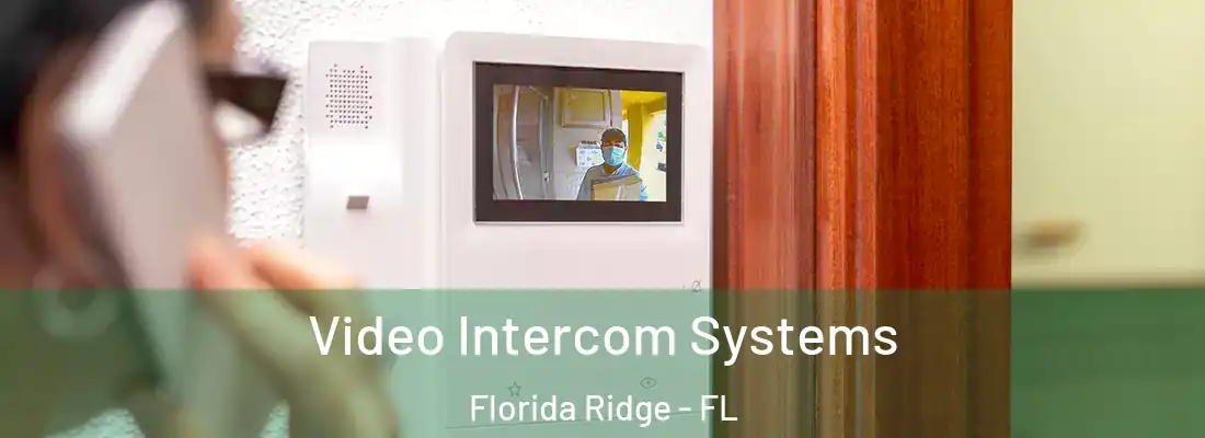 Video Intercom Systems Florida Ridge - FL
